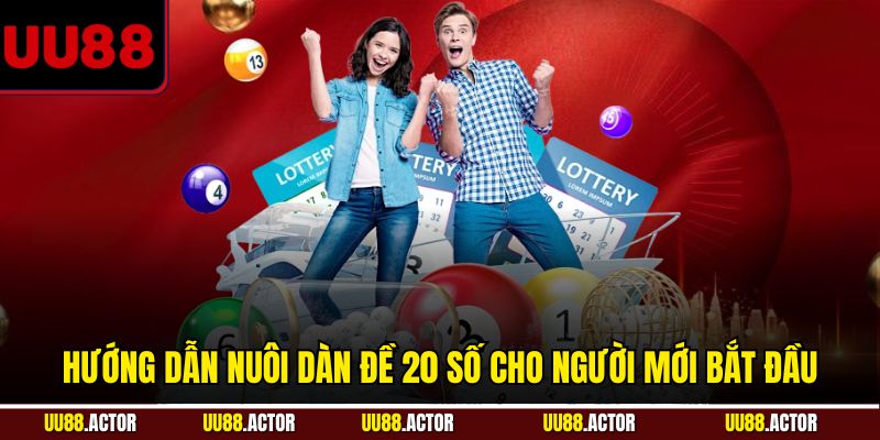 Hướng dẫn nuôi dàn đề 20 số cho người mới bắt đầu